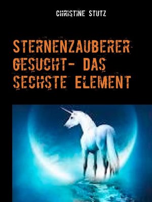 cover image of Sternenzauberer gesucht- Das sechste Element